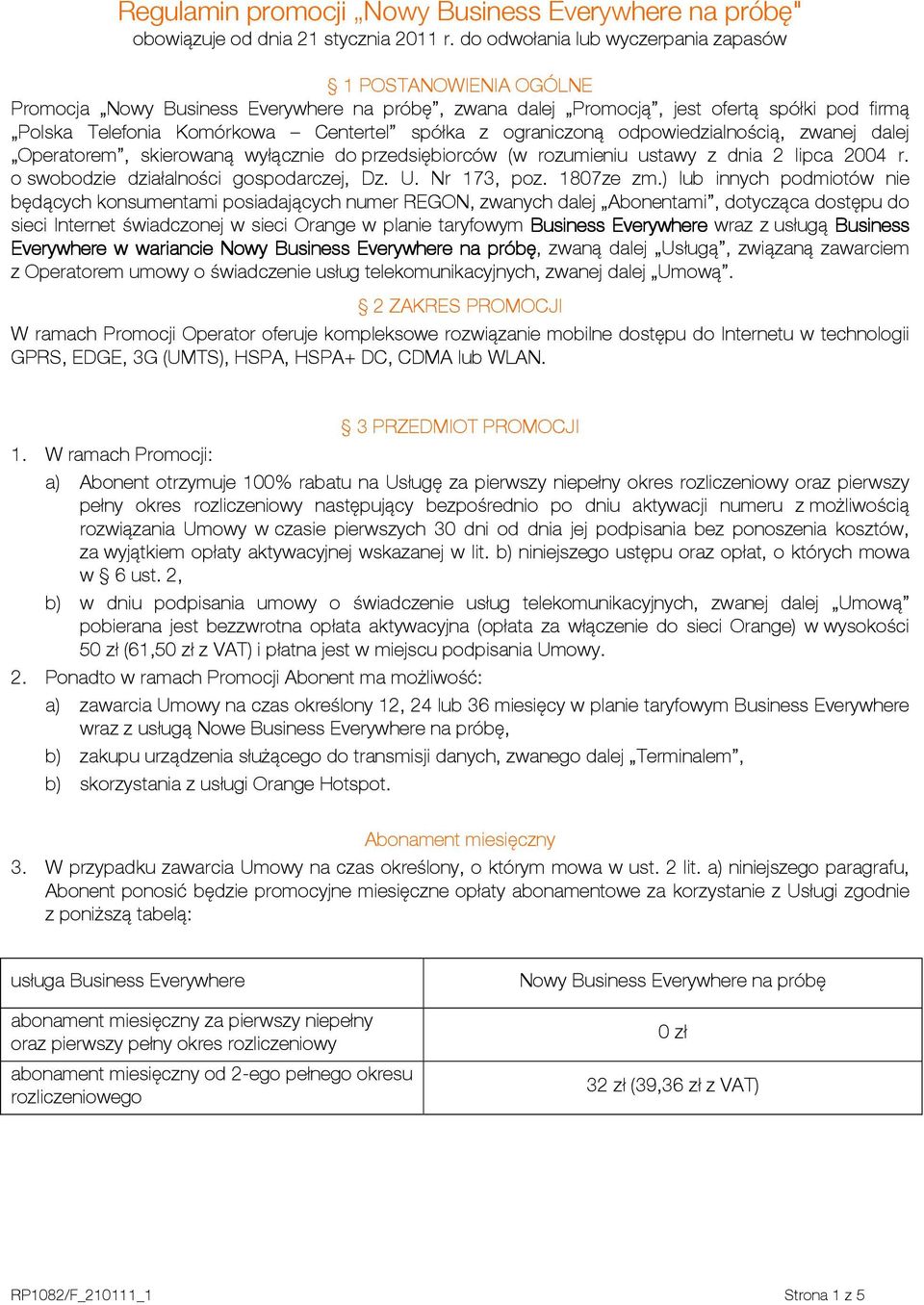 z ograniczoną odpowiedzialnością, zwanej dalej Operatorem, skierowaną wyłącznie do przedsiębiorców (w rozumieniu ustawy z dnia 2 lipca 2004 r. o swobodzie działalności gospodarczej, Dz. U.