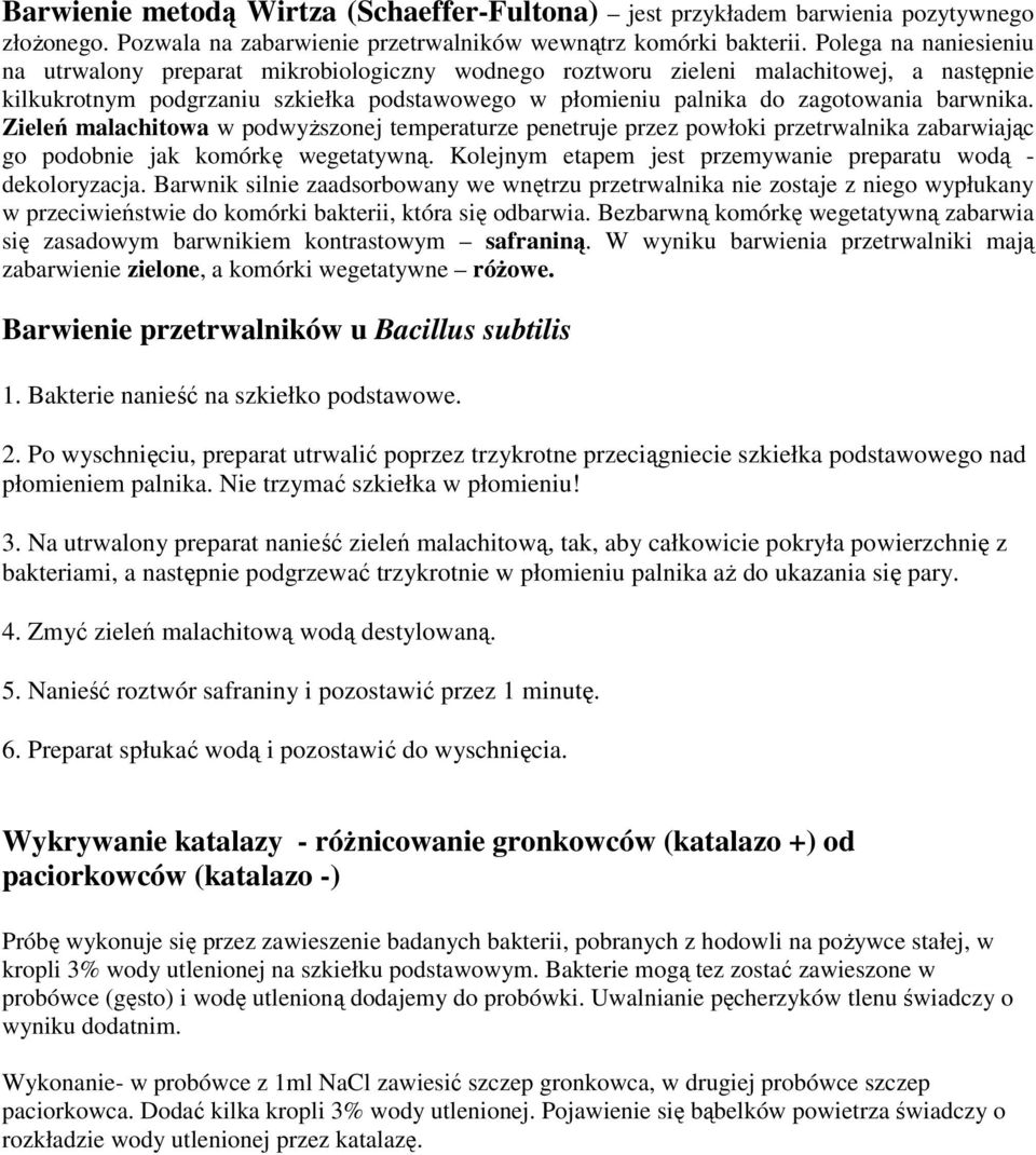 barwnika. Zieleń malachitowa w podwyŝszonej temperaturze penetruje przez powłoki przetrwalnika zabarwiając go podobnie jak komórkę wegetatywną.