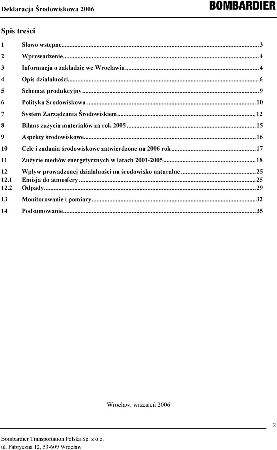 ..16 10 Cele i zadania środowiskowe zatwierdzone na 2006 rok...17 11 Zużycie mediów energetycznych w latach 2001-2005.