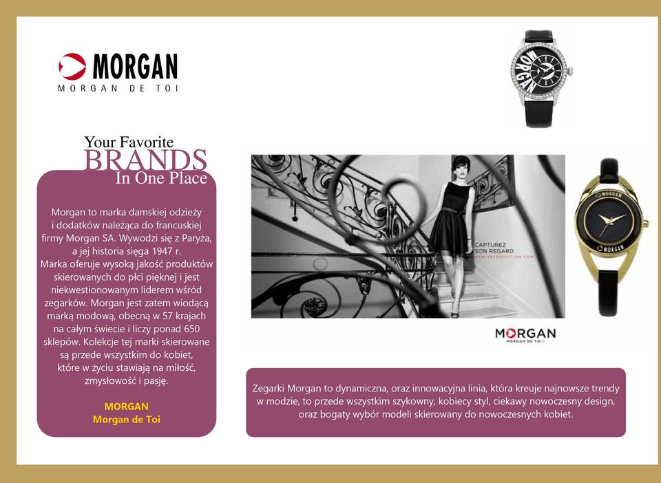 Morgan jest zatem wiodącą marką modową, obecną w 57 krajach na całym świecie i liczy ponad 650 sklepów.