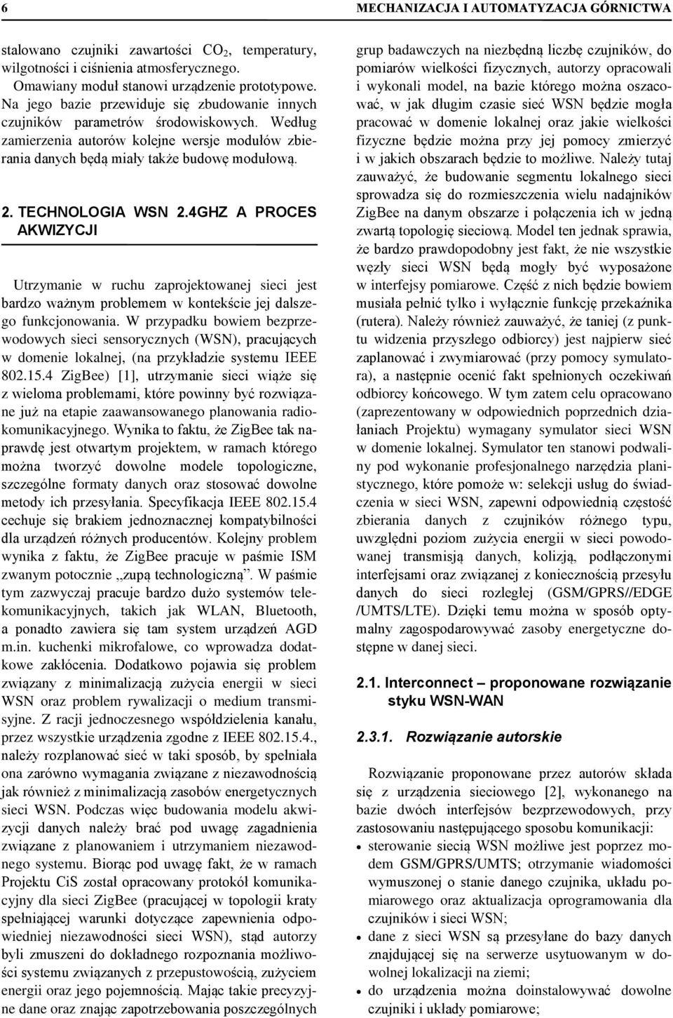 TECHNOLOGIA WSN 2.4GHZ A PROCES AKWIZYCJI Utrzymanie w ruchu zaprojektowanej sieci jest bardzo ważnym problemem w kontekście jej dalszego funkcjonowania.