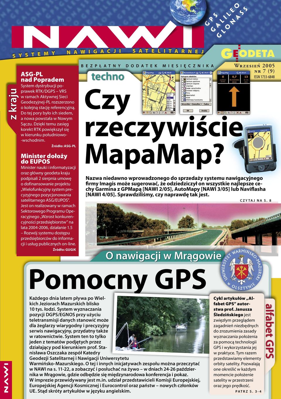 Źródło: ASG-PL Minister dołoży do EUPOS Minister nauki i informatyzacji oraz główny geodeta kraju podpisali 2 sierpnia umowę o dofinansowanie projektu Wielofunkcyjny system precyzyjnego