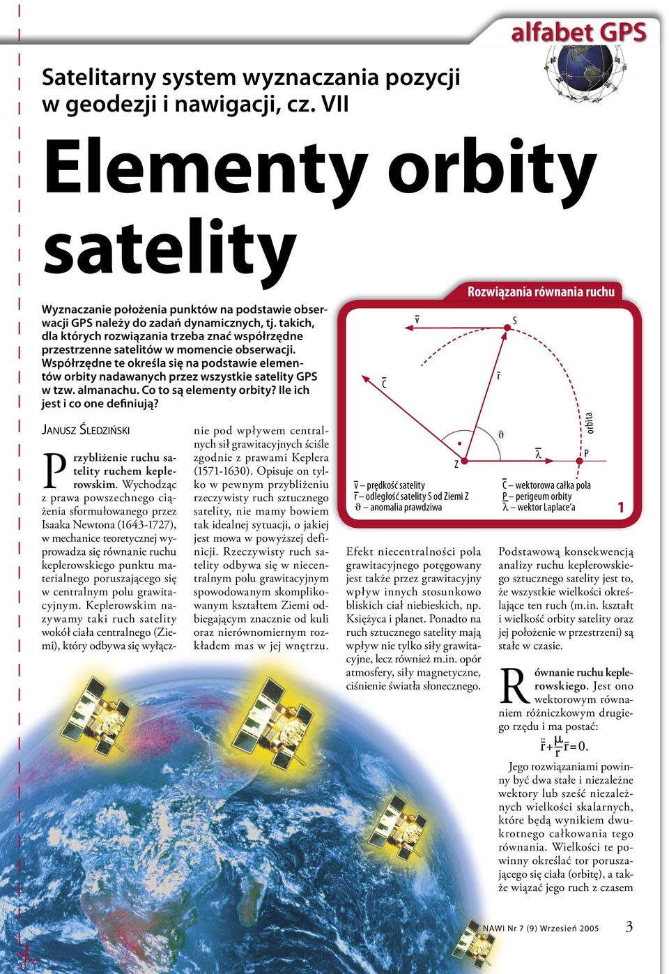 Współrzędne te określa się na podstawie elementów orbity nadawanych przez wszystkie satelity GPS w tzw. almanachu. Co to są elementy orbity? Ile ich jest i co one definiują?