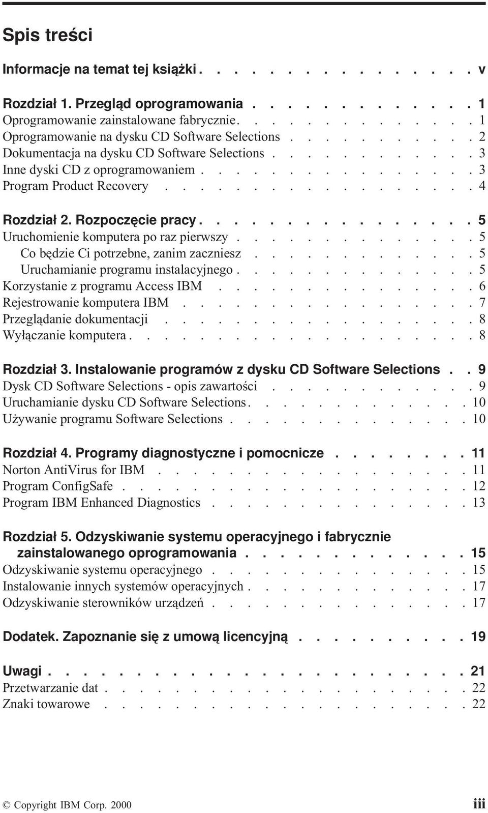 ................. 4 Rozdział 2. Rozpoczęcie pracy................ 5 Uruchomienie komputera po raz pierwszy.............. 5 Co będzie Ci potrzebne, zanim zaczniesz.