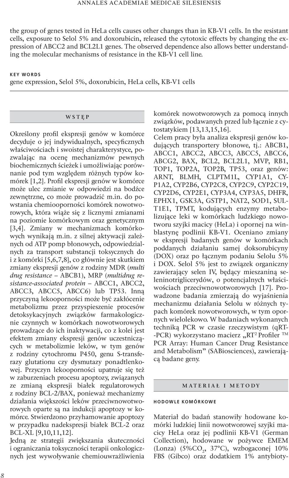 The observed dependence also allows better understanding the molecular mechanisms of resistance in the KB-V1 cell line.