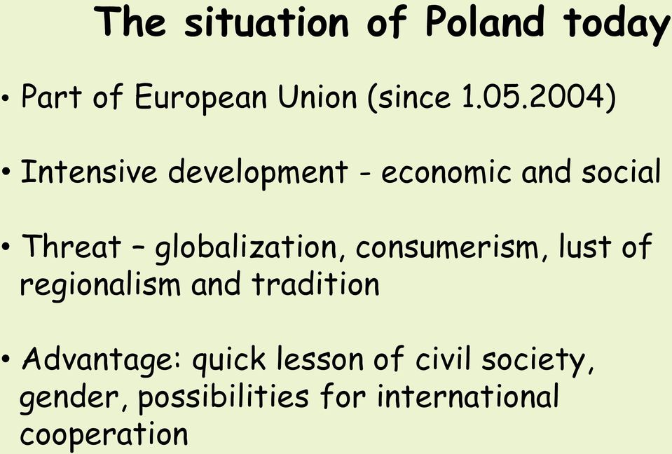 globalization, consumerism, lust of regionalism and tradition