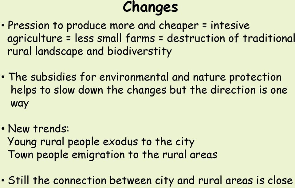 helps to slow down the changes but the direction is one way New trends: Young rural people exodus to