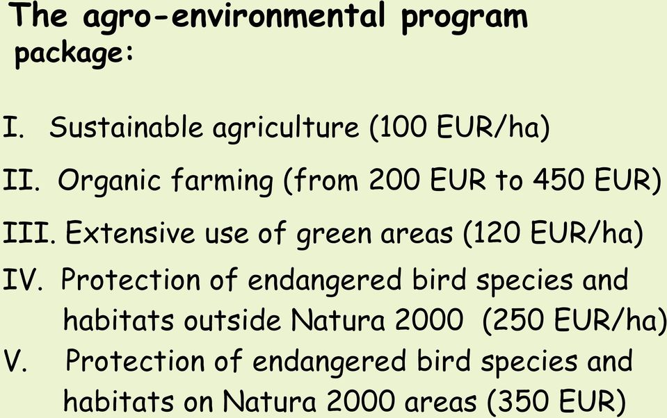 Extensive use of green areas (120 EUR/ha) IV.