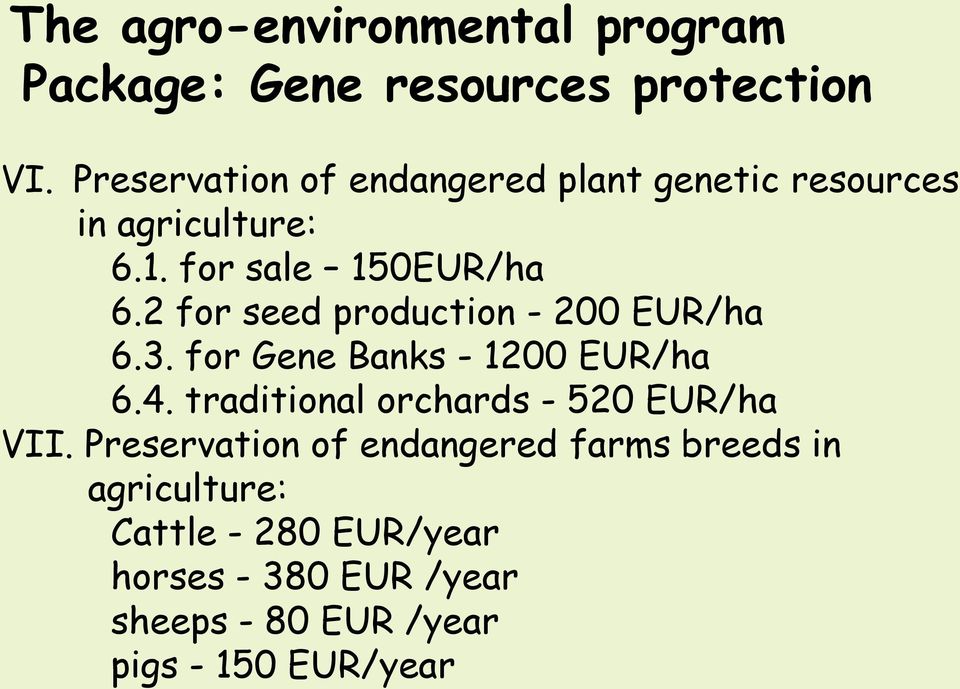 2 for seed production - 200 EUR/ha 6.3. for Gene Banks - 1200 EUR/ha 6.4.
