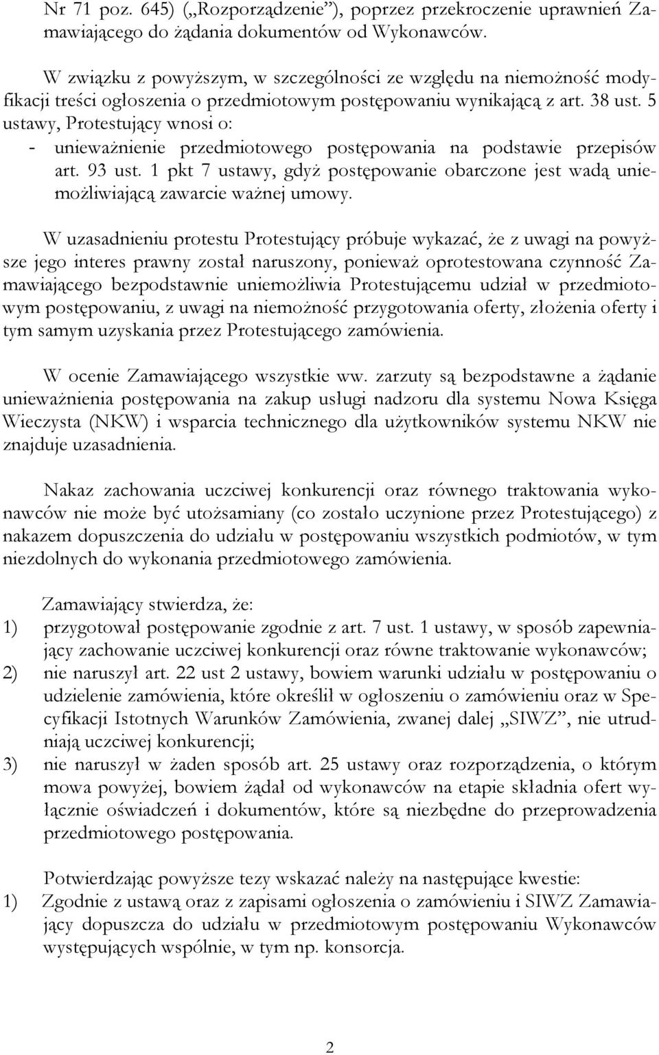 5 ustawy, Protestujący wnosi o: - uniewaŝnienie przedmiotowego postępowania na podstawie przepisów art. 93 ust.