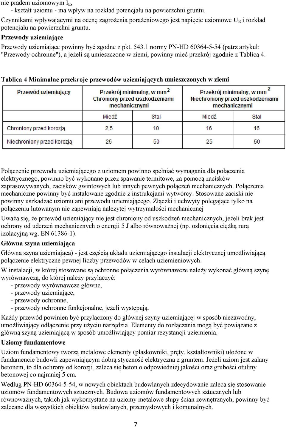 543.1 normy PN-HD 60364-5-54 (patrz artykuł: "Przewody ochronne"), a jeżeli są umieszczone w ziemi, powinny mieć przekrój zgodnie z Tablicą 4.