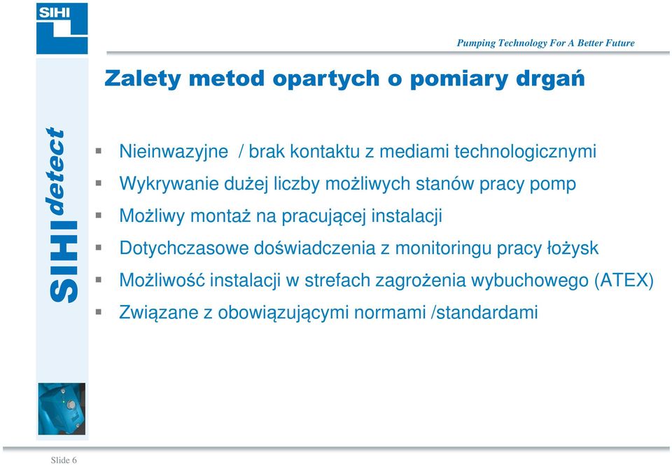 na pracującej instalacji Dotychczasowe doświadczenia z monitoringu pracy łożysk Możliwość