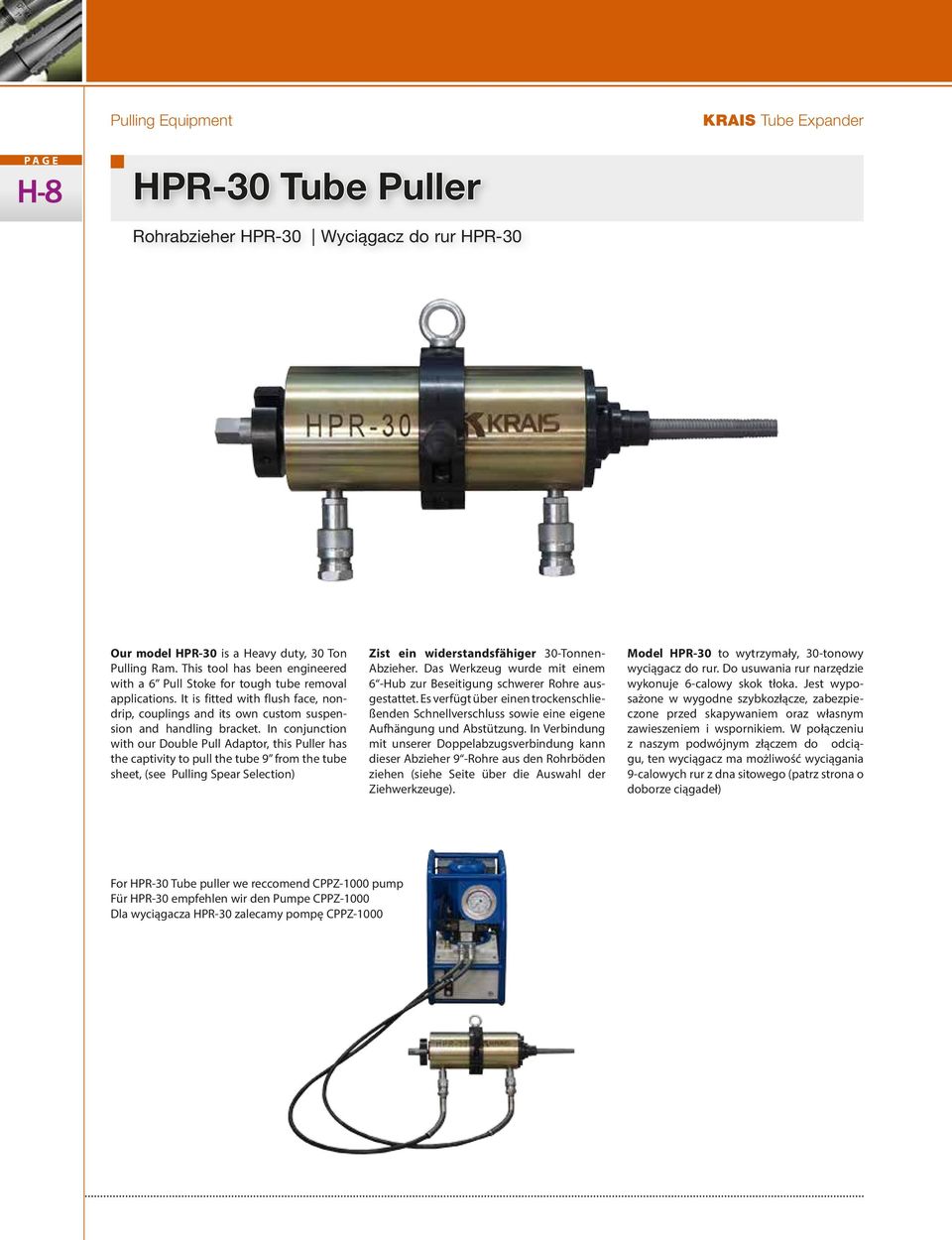 In conjunction with our Double Pull Adaptor, this Puller has the captivity to pull the tube 9 from the tube sheet, (see Pulling Spear Selection) Zist ein widerstandsfähiger 30-Tonnen- Abzieher.