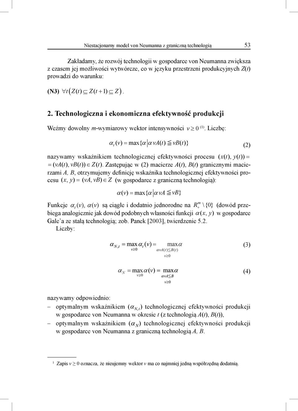 Liczbę: α ( v) = max{ ααv v } (2) nazywamy wskaźnikiem echnologicznej efekywności procesu ( x(, y( ) = ( v, v ) Z( ( x(, y( ) = ( v, v ) Z(.