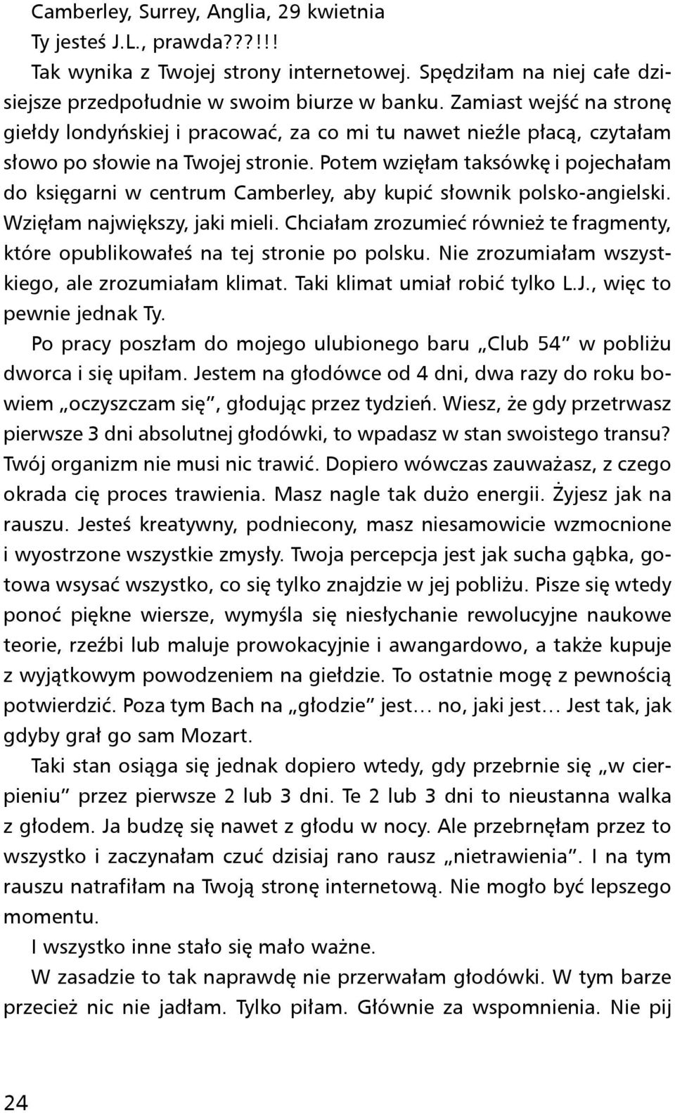 Potem wzięłam taksówkę i pojechałam do księgarni w centrum Camberley, aby kupić słownik polsko-angielski. Wzięłam największy, jaki mieli.