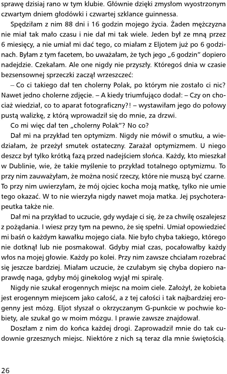 Byłam z tym facetem, bo uważałam, że tych jego 6 godzin dopiero nadejdzie. Czekałam. Ale one nigdy nie przyszły.