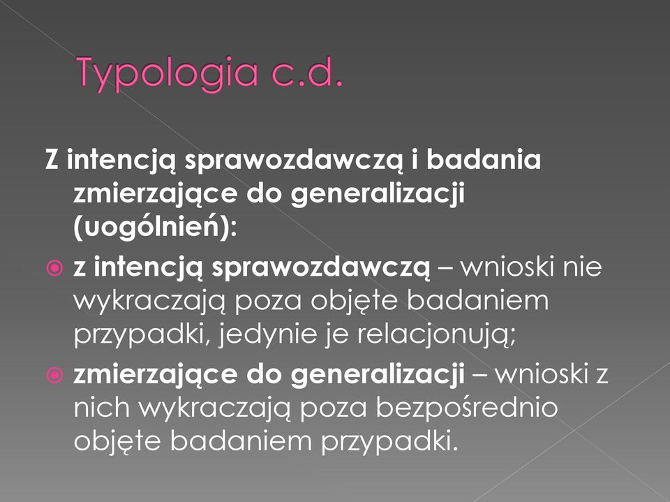 objęte badaniem przypadki, jedynie je relacjonują; zmierzające do