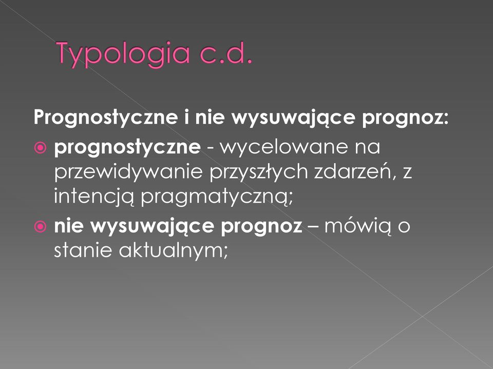 przyszłych zdarzeń, z intencją pragmatyczną;