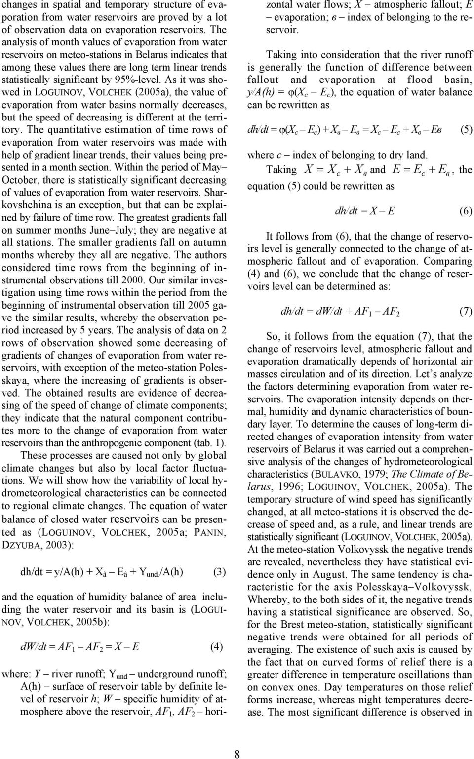 95%-level. As it was showed in LOGUINOV, VOLCHEK (2005a), the value of evaporation from water basins normally decreases, but the speed of decreasing is different at the territory.