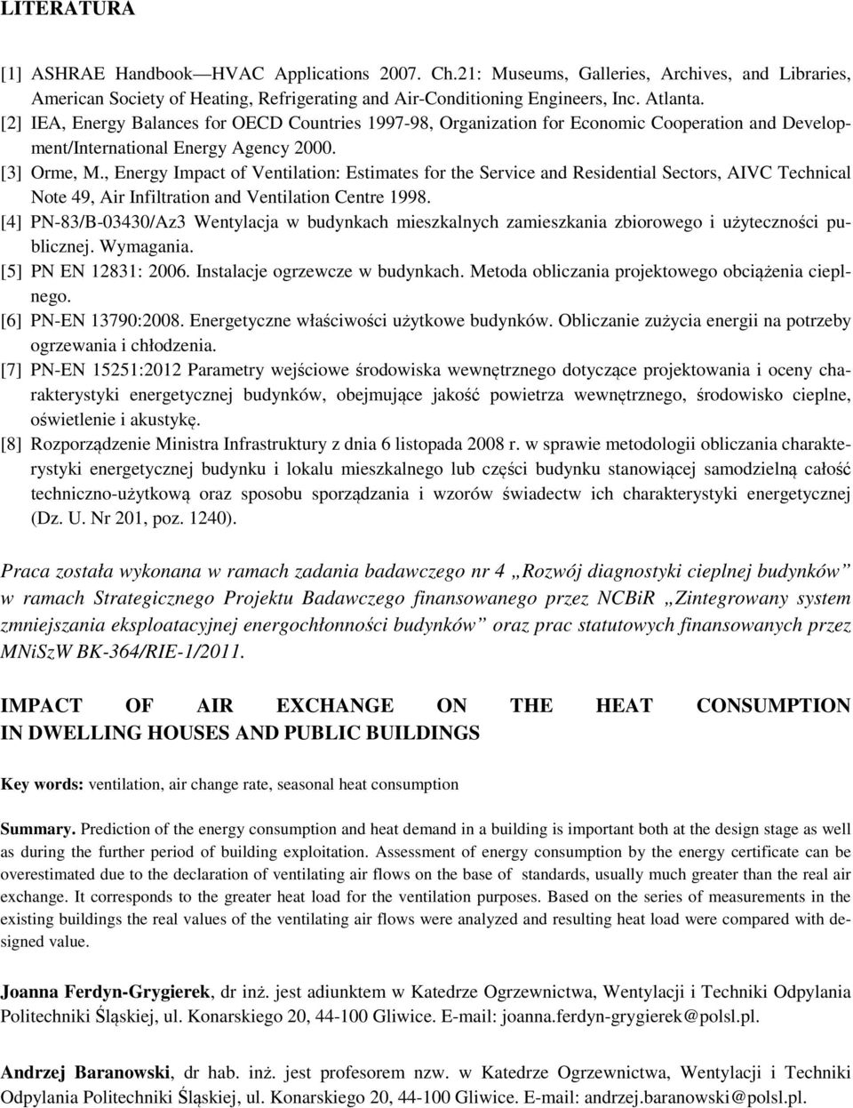 , Energy Impact of Ventilation: Estimates for the Service and Residential Sectors, AIVC Technical Note 49, Air Infiltration and Ventilation Centre 1998.