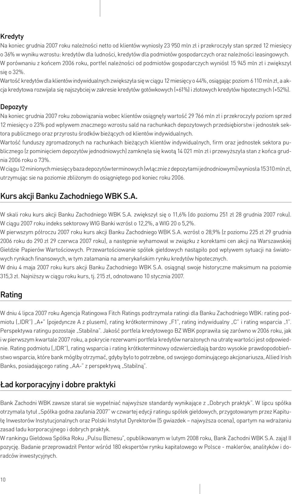 Wartość kredytów dla klientów indywidualnych zwiększyła się w ciągu 12 miesięcy o 44%, osiągając poziom 6 110 mln zł, a akcja kredytowa rozwijała się najszybciej w zakresie kredytów gotówkowych