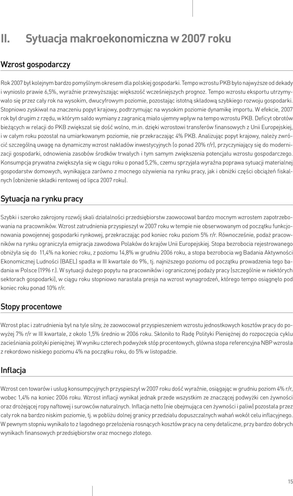 Tempo wzrostu eksportu utrzymywało się przez cały rok na wysokim, dwucyfrowym poziomie, pozostając istotną składową szybkiego rozwoju gospodarki.