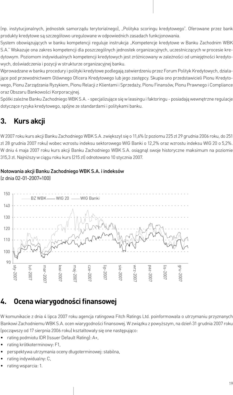 Wskazuje ona zakres kompetencji dla poszczególnych jednostek organizacyjnych, uczestniczących w procesie kredytowym.