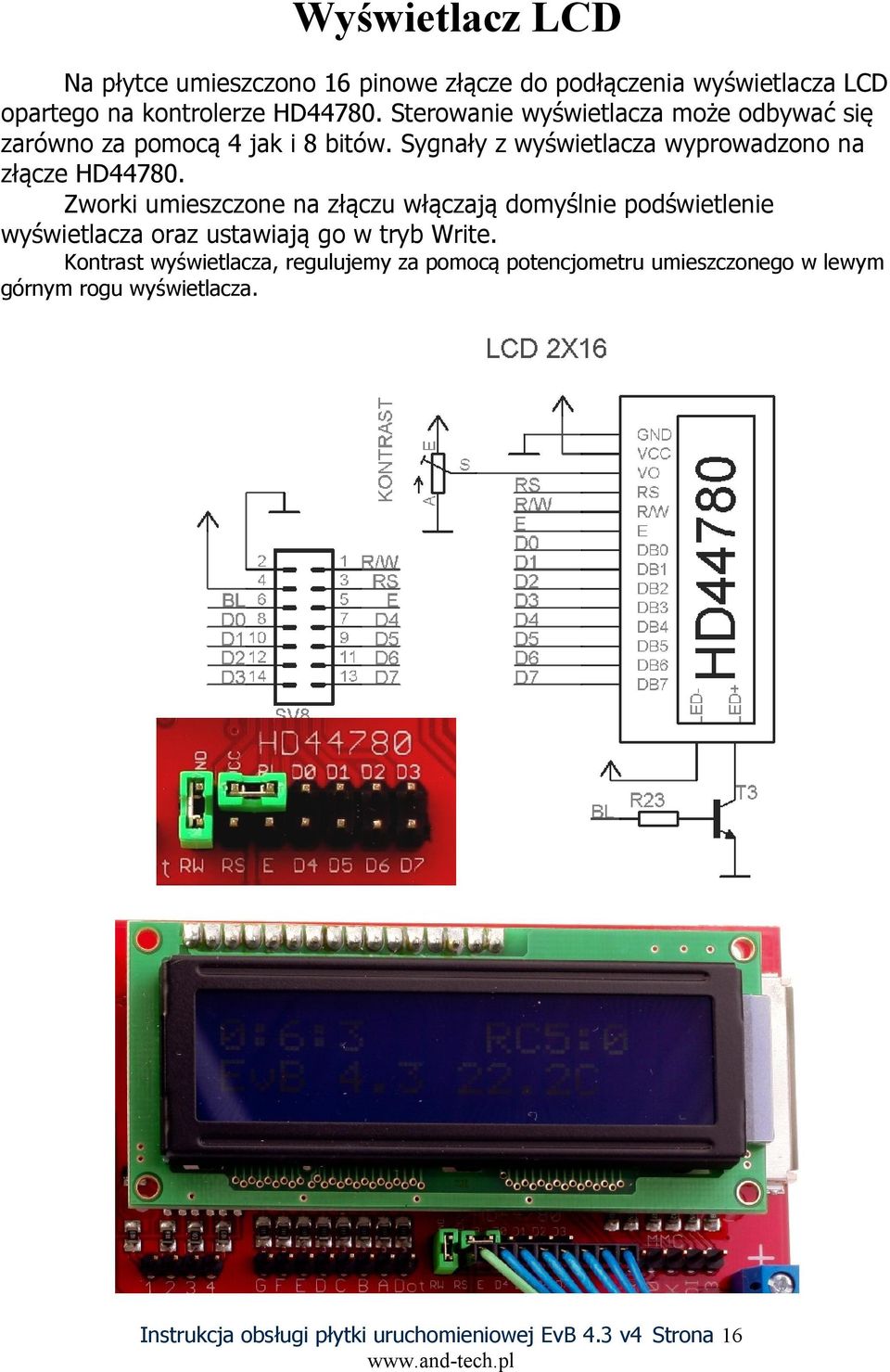 Zworki umieszczone na złączu włączają domyślnie podświetlenie wyświetlacza oraz ustawiają go w tryb Write.