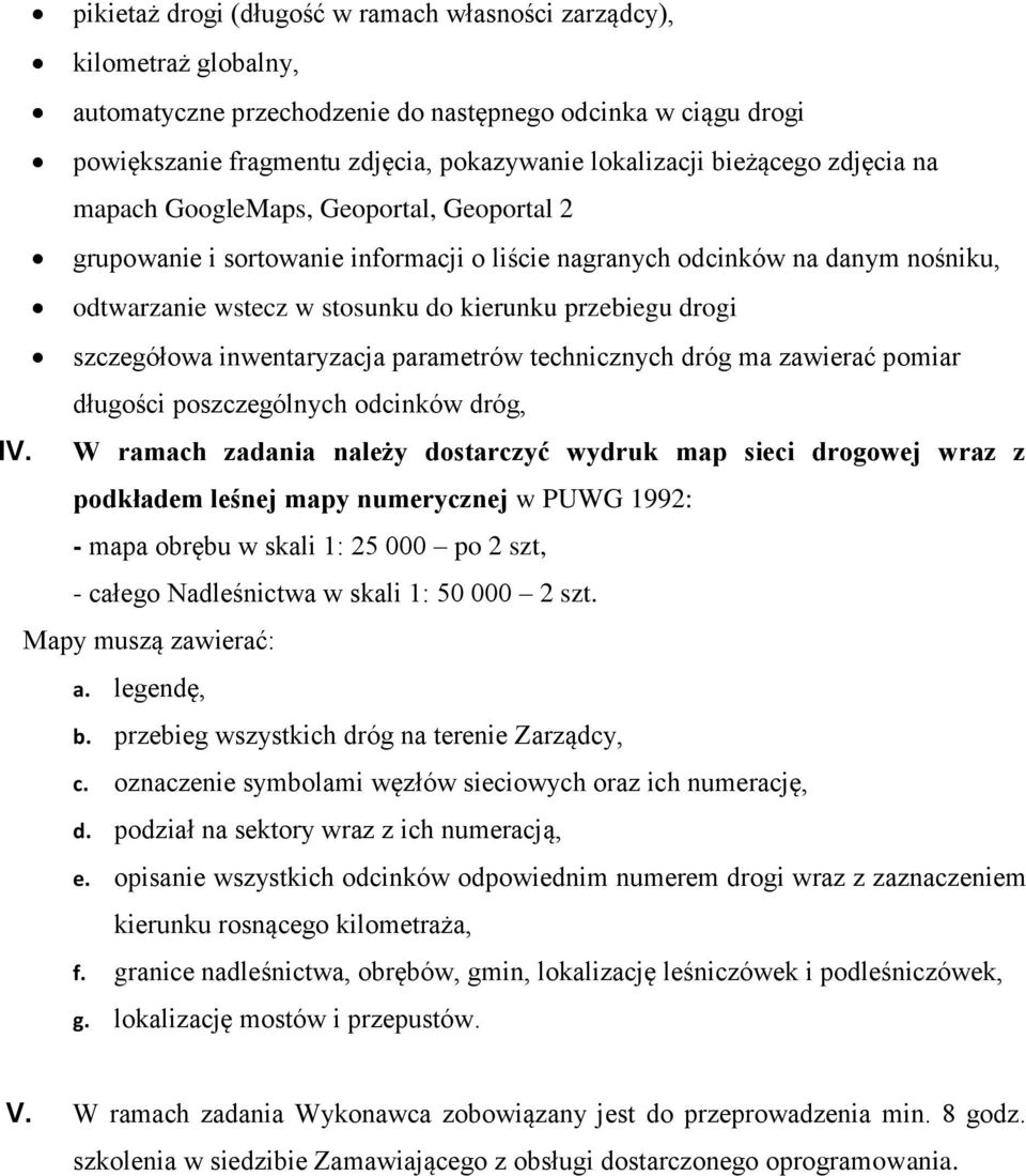 drogi szczegółowa inwentaryzacja parametrów technicznych dróg ma zawierać pomiar długości poszczególnych odcinków dróg, IV.