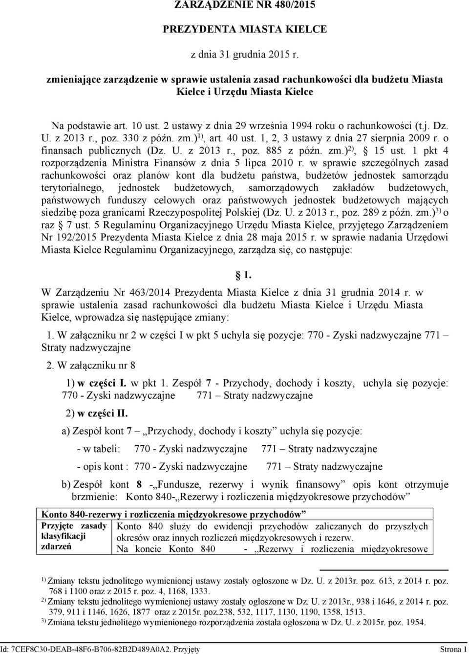 U. z 2013 r., poz. 330 z późn. zm.) 1), art. 40 ust. 1, 2, 3 ustawy z dnia 27 sierpnia 2009 r. o finansach publicznych (Dz. U. z 2013 r., poz. 885 z późn. zm.) 2), 15 ust.