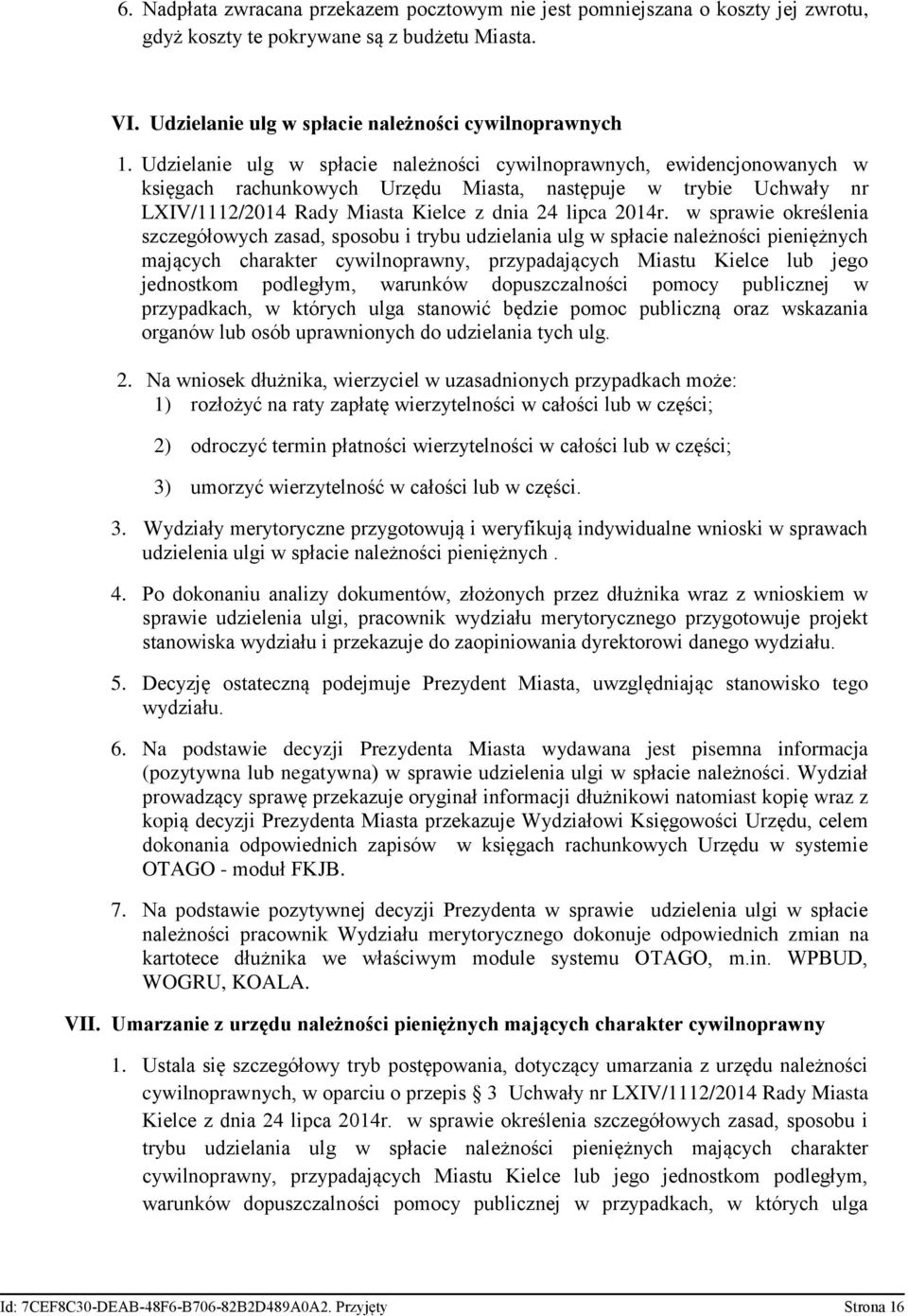 w sprawie określenia szczegółowych zasad, sposobu i trybu udzielania ulg w spłacie należności pieniężnych mających charakter cywilnoprawny, przypadających Miastu Kielce lub jego jednostkom podległym,