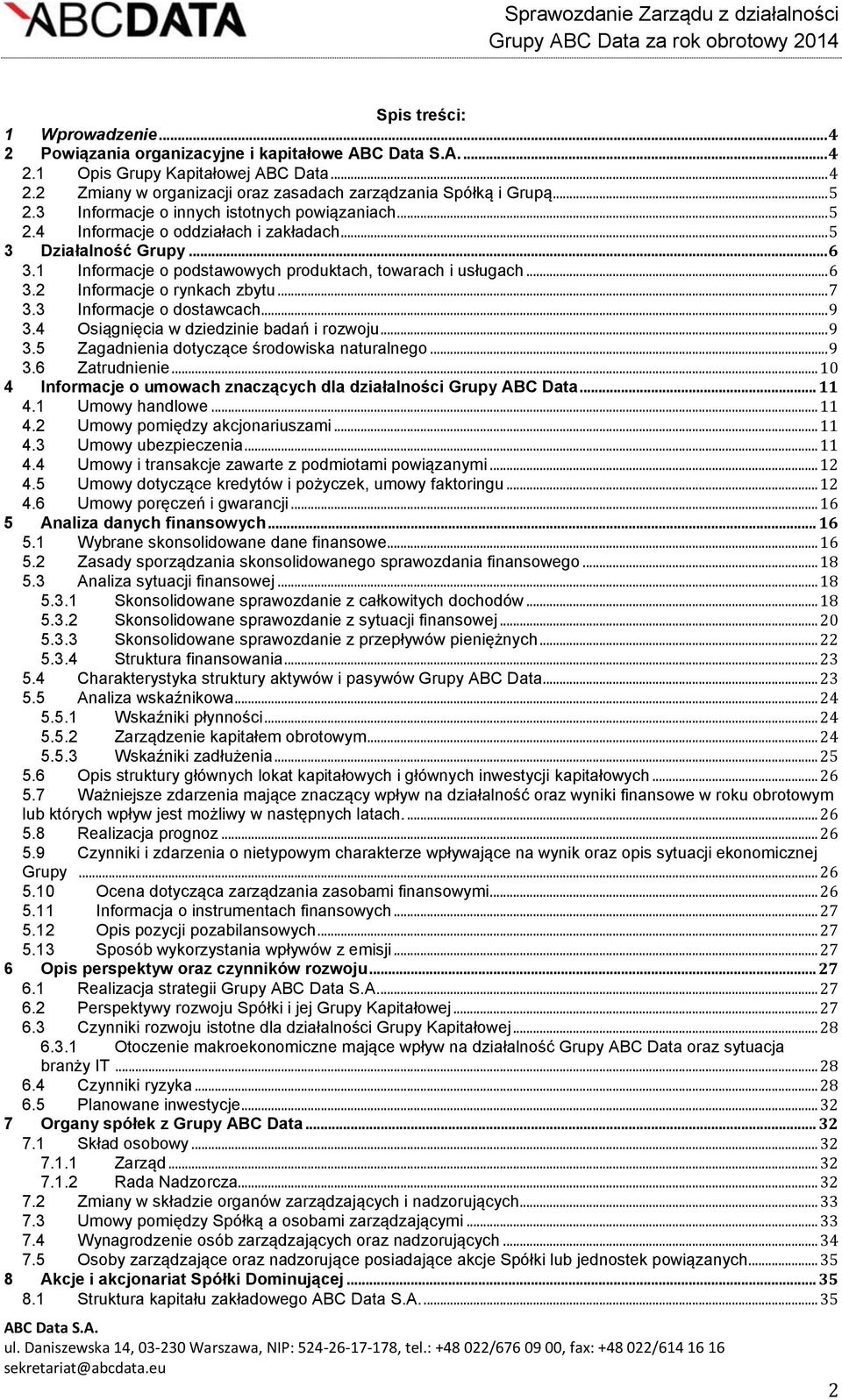 .. 7 3.3 Informacje o dostawcach... 9 3.4 Osiągnięcia w dziedzinie badań i rozwoju... 9 3.5 Zagadnienia dotyczące środowiska naturalnego... 9 3.6 Zatrudnienie.