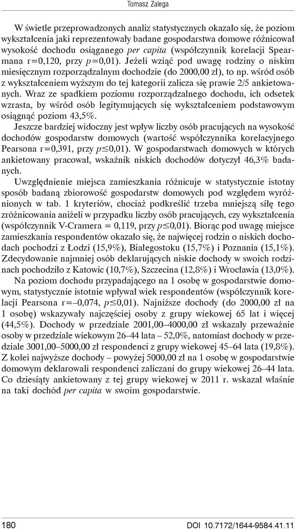 w ród osób z wykszta ceniem wy szym do tej kategorii zalicza si prawie 2/5 ankietowanych.