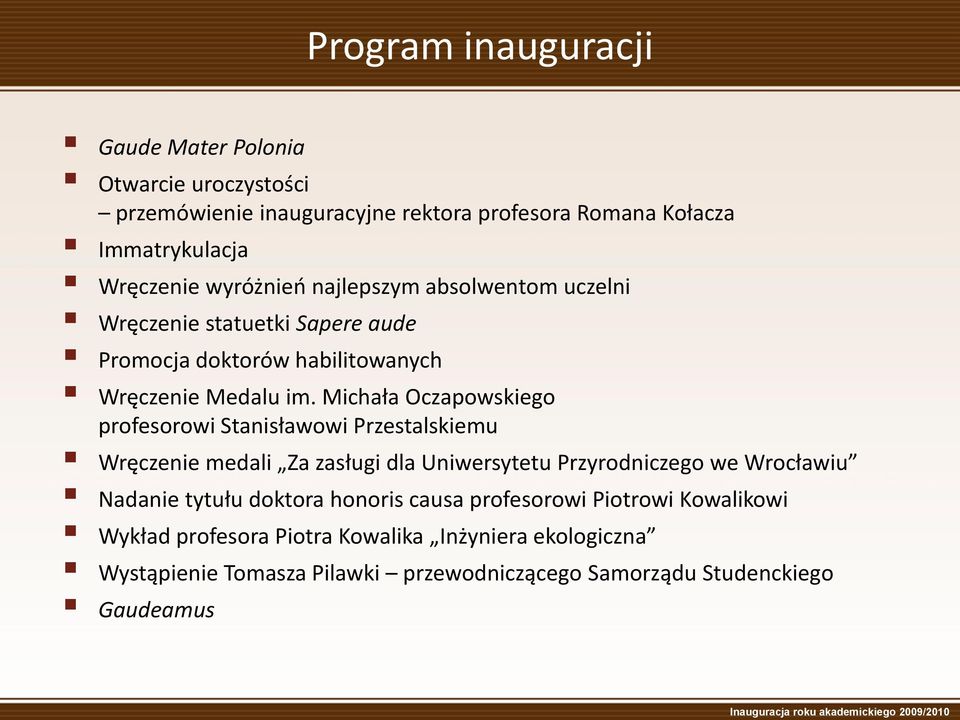 Michała Oczapowskiego profesorowi Stanisławowi Przestalskiemu Wręczenie medali Za zasługi dla Uniwersytetu Przyrodniczego we Wrocławiu Nadanie tytułu