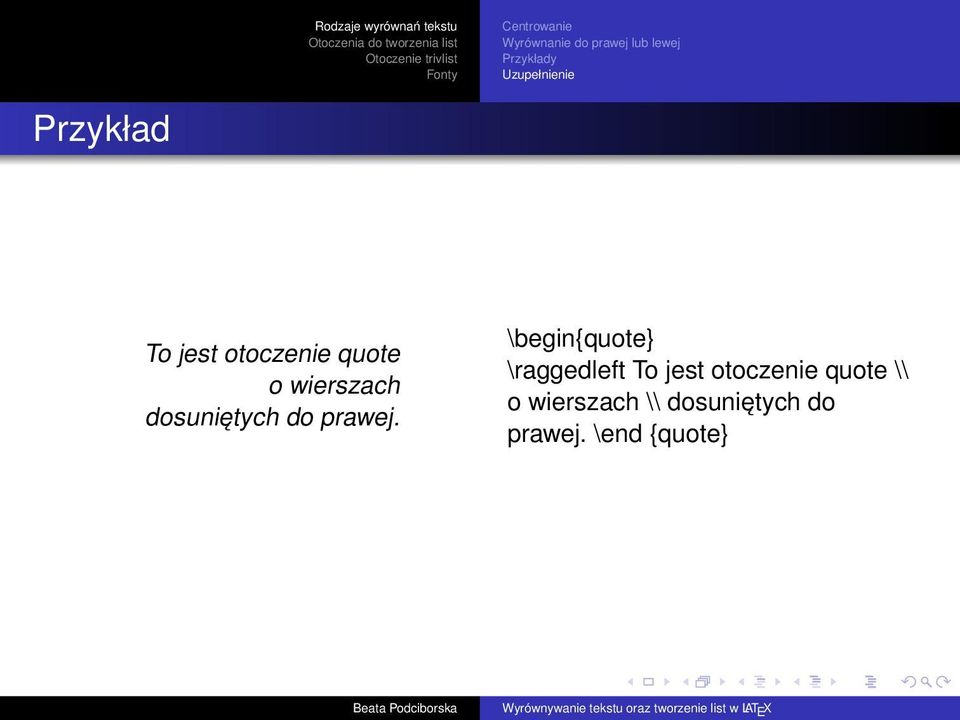 \begin{quote} \raggedleft To jest