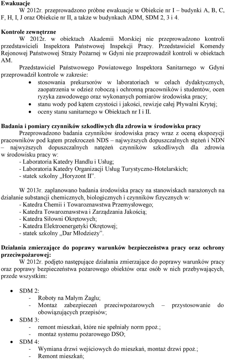 Przedstawiciel Komendy Rejonowej Państwowej Straży Pożarnej w Gdyni nie przeprowadził kontroli w obiektach AM.