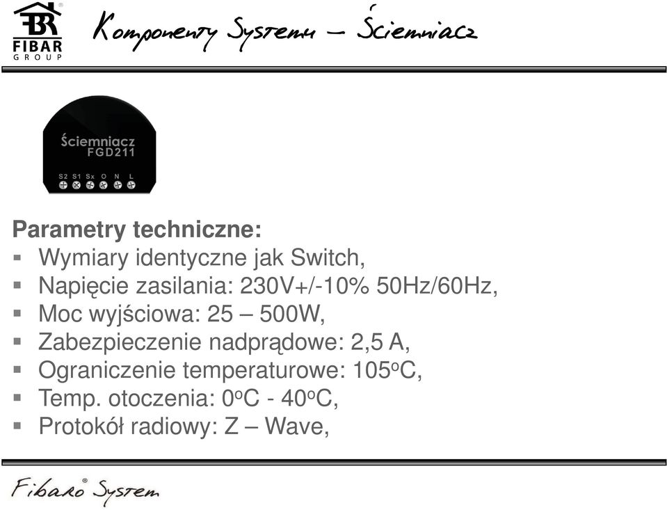 wyjściowa: 25 500W, Zabezpieczenie nadprądowe: 2,5 A, Ograniczenie