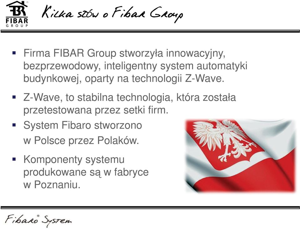 Z-Wave, to stabilna technologia, która została przetestowana przez setki firm.