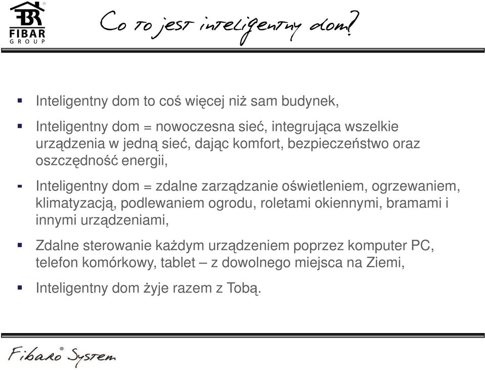 sieć, dając komfort, bezpieczeństwo oraz oszczędność energii, Inteligentny dom = zdalne zarządzanie oświetleniem, ogrzewaniem,