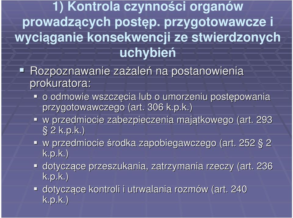 odmowie wszczęcia cia lub o umorzeniu postępowania powania przygotowawczego (art. 306 k.