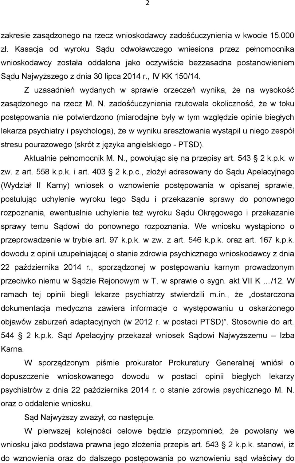 Z uzasadnień wydanych w sprawie orzeczeń wynika, że na wysokość zasądzonego na rzecz M. N.