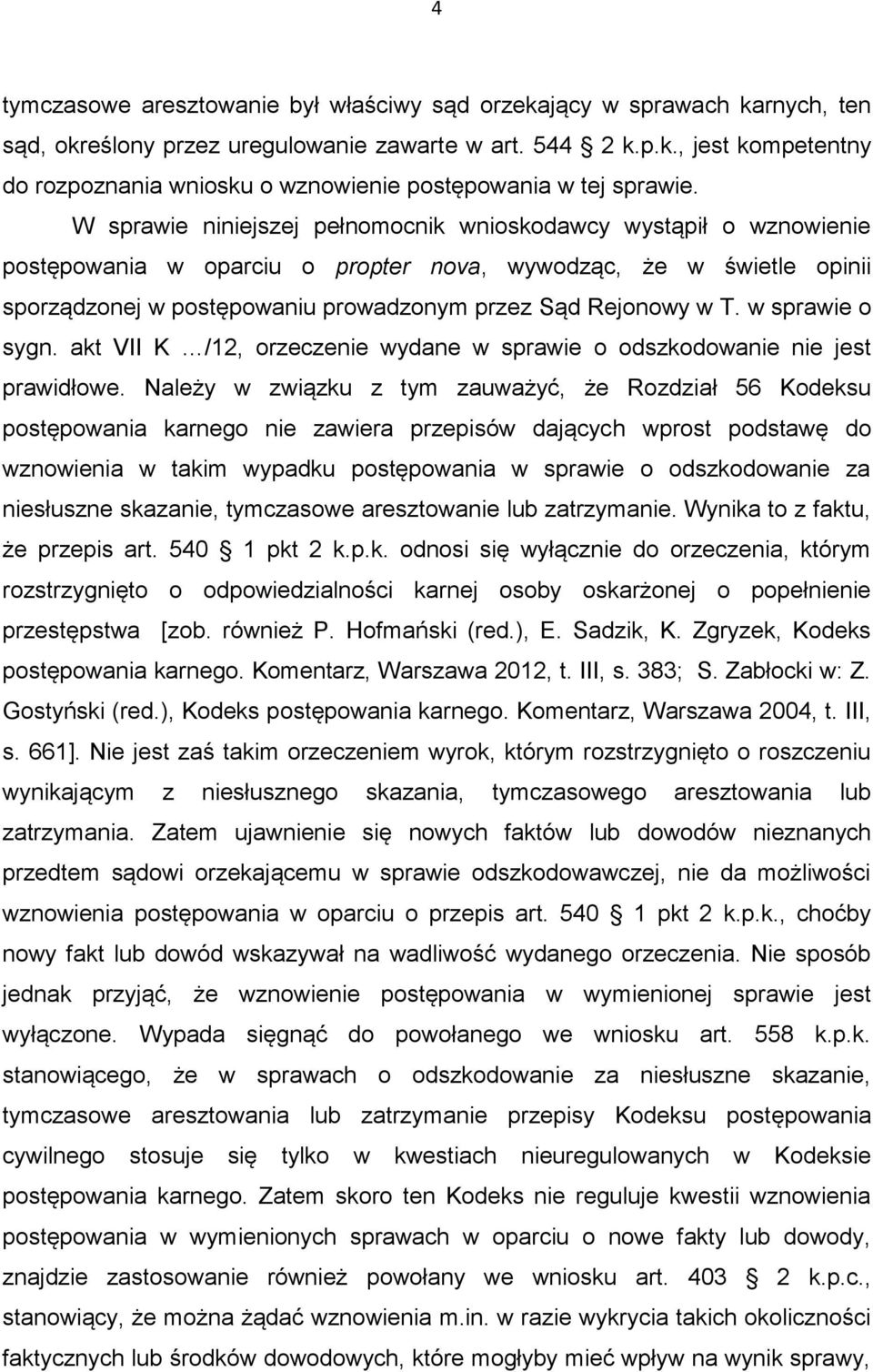 w sprawie o sygn. akt VII K /12, orzeczenie wydane w sprawie o odszkodowanie nie jest prawidłowe.