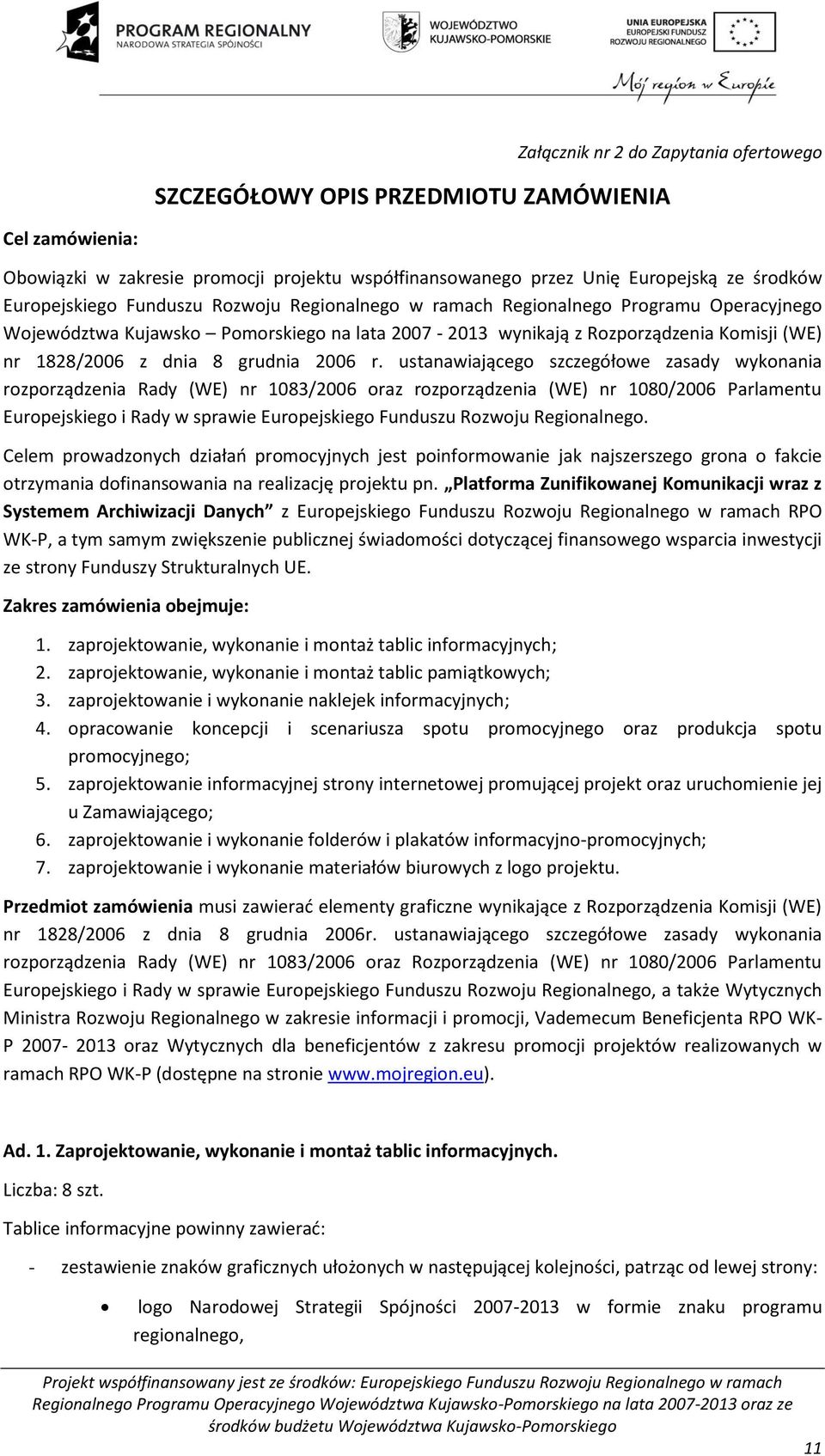 r. ustanawiającego szczegółowe zasady wykonania rozporządzenia Rady (WE) nr 1083/2006 oraz rozporządzenia (WE) nr 1080/2006 Parlamentu Europejskiego i Rady w sprawie Europejskiego Funduszu Rozwoju