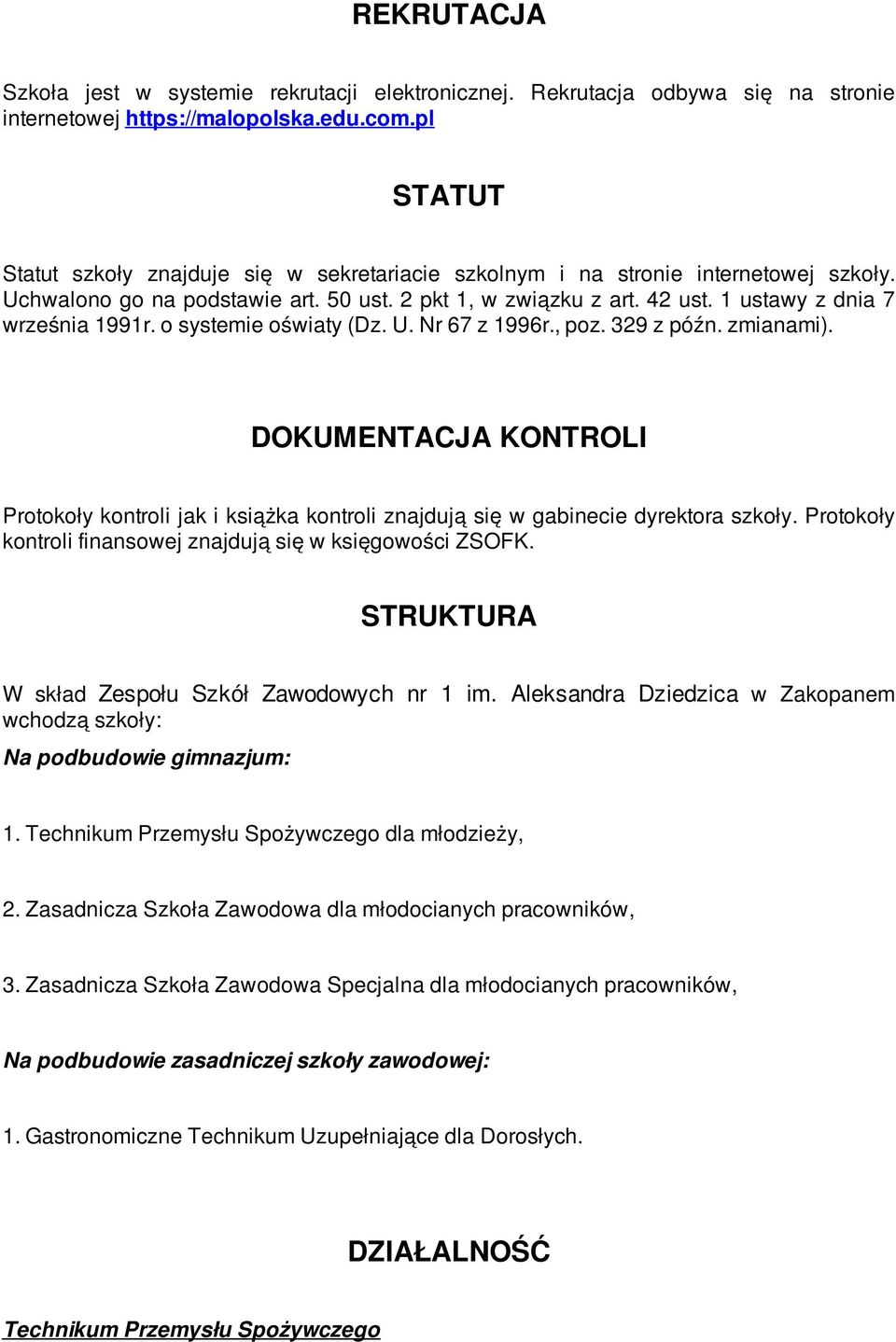 1 ustawy z dnia 7 września 1991r. o systemie oświaty (Dz. U. Nr 67 z 1996r., poz. 329 z późn. zmianami).