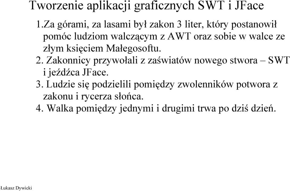 Zakonnicy przywołali z zaświatów nowego stwora SWT i jeźdźca JFace. 3.