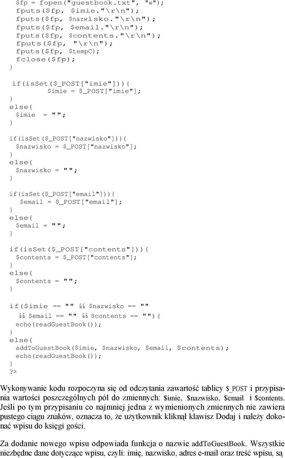 if(isset($_post["email"])) $email = $_POST["email"]; $email = ""; if(isset($_post["contents"])) $contents = $_POST["contents"]; $contents = ""; if($imie == "" && $nazwisko == "" && $email == "" &&