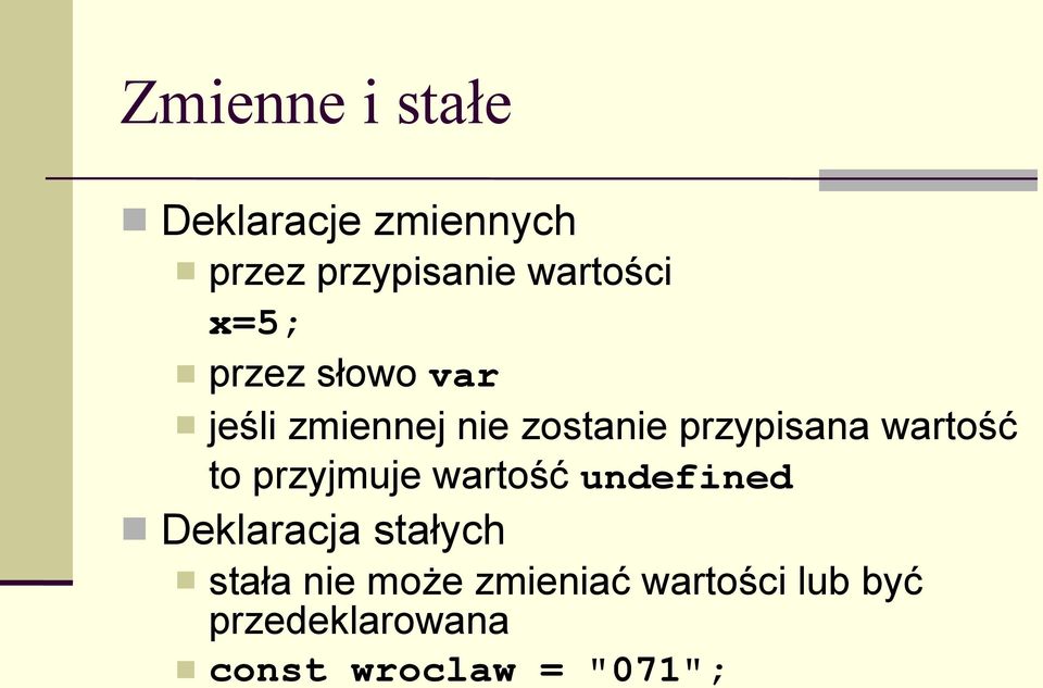 wartość to przyjmuje wartość undefined Deklaracja stałych stała