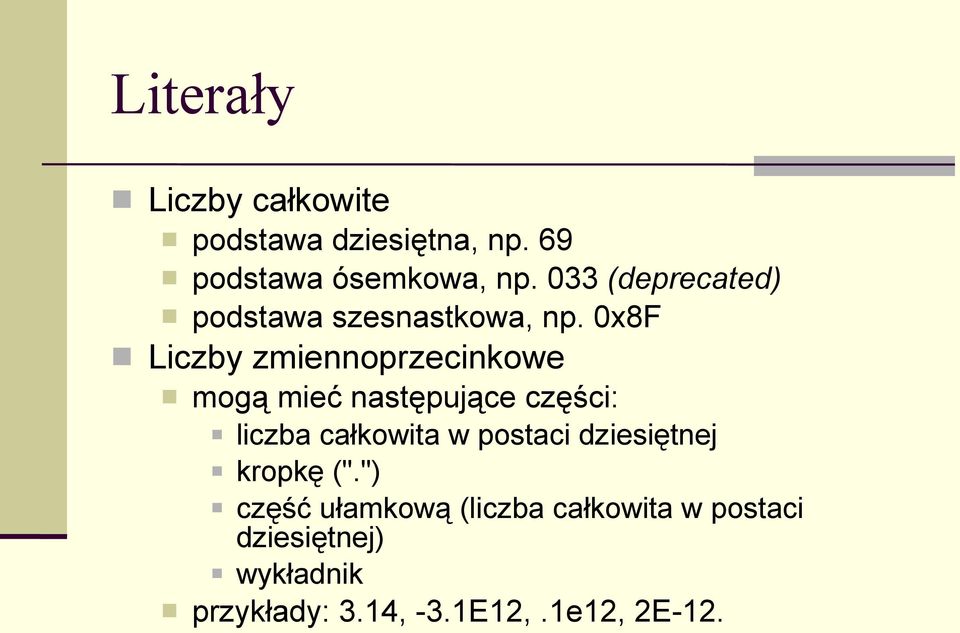 0x8F Liczby zmiennoprzecinkowe mogą mieć następujące części: liczba całkowita w