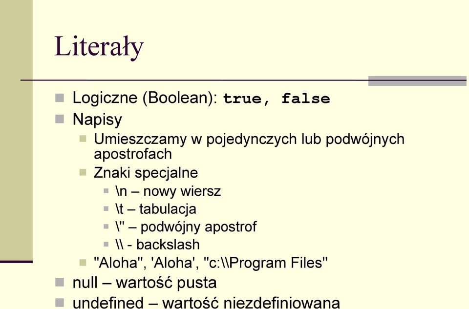 wiersz \t tabulacja \" podwójny apostrof \\ - backslash "Aloha",