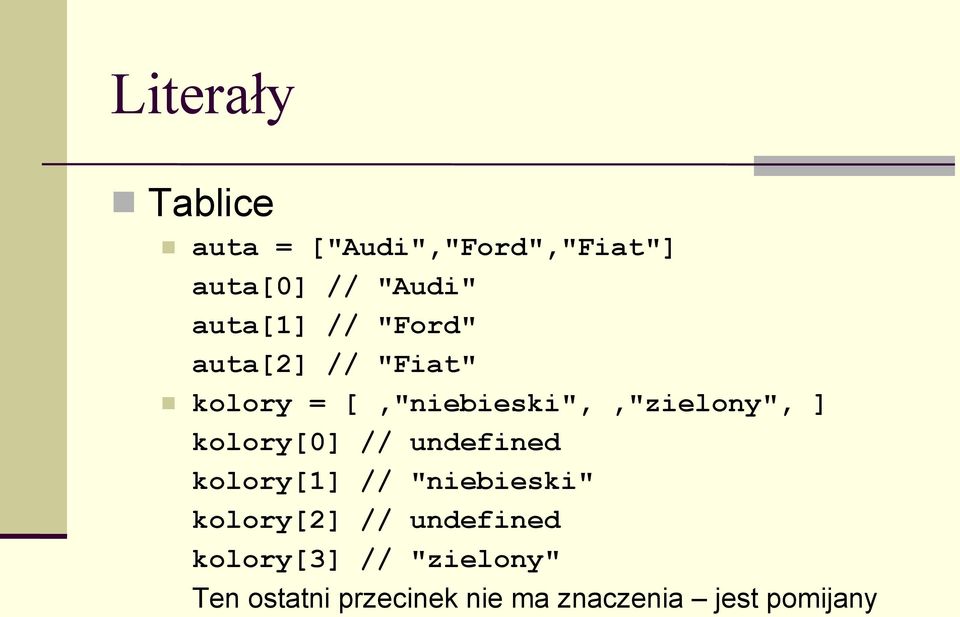 ] kolory[0] // undefined kolory[1] // "niebieski" kolory[2] //